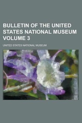 Cover of Bulletin of the United States National Museum Volume 3