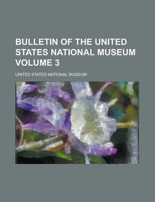 Book cover for Bulletin of the United States National Museum Volume 3