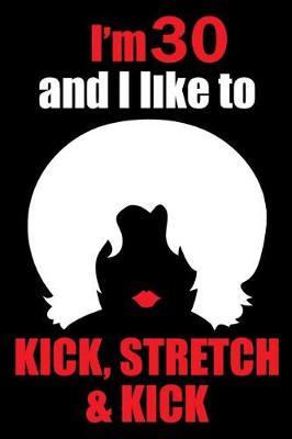 Book cover for I'm 30 and I like to kick, stretch and kick