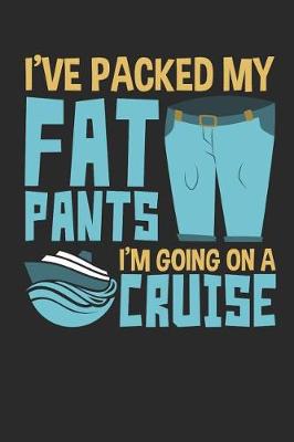 Book cover for I've Packed My Fat Pants I'm Going On A Cruise