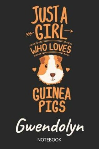 Cover of Just A Girl Who Loves Guinea Pigs - Gwendolyn - Notebook