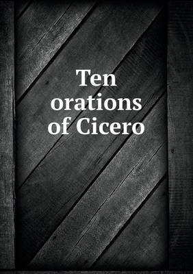 Book cover for Ten orations of Cicero