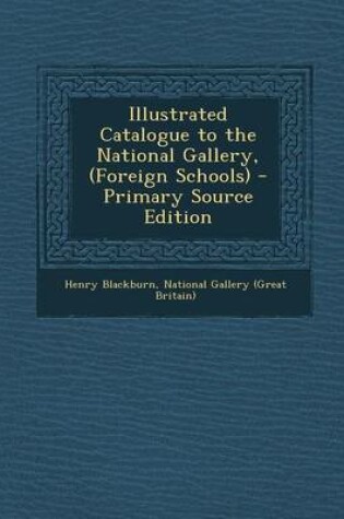Cover of Illustrated Catalogue to the National Gallery, (Foreign Schools) - Primary Source Edition
