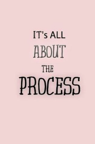 Cover of It's All about the Process