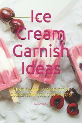 Cover of Ice Cream Garnish Ideas