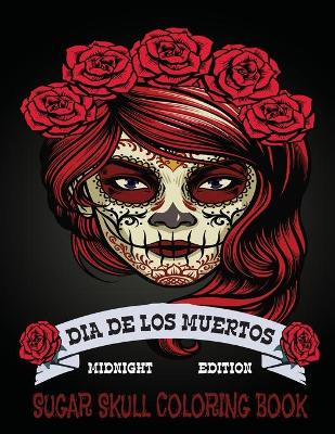 Book cover for Sugar Skull Coloring Book Midnight Edition