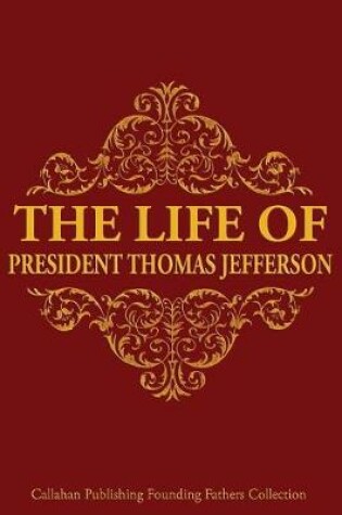Cover of The Life of President Thomas Jefferson