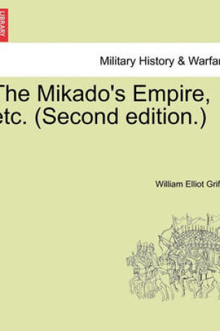Cover of The Mikado's Empire, Etc. (Second Edition.)
