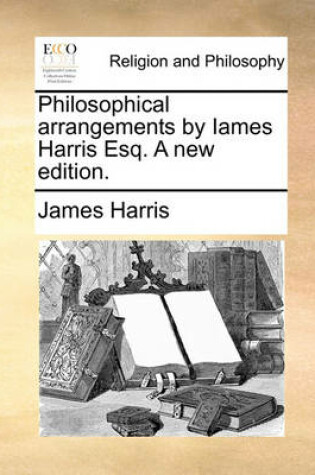 Cover of Philosophical Arrangements by Iames Harris Esq. a New Edition.
