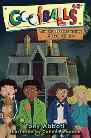 Cover of Goofballs #5: The Ha-Ha-Haunting of Hyde House