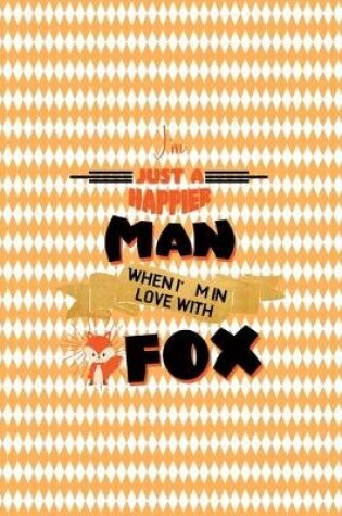 Cover of I'm Just A Happier Man When I'm In Love With Fox