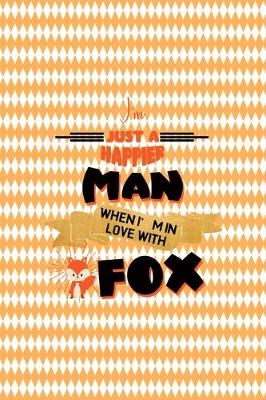 Book cover for I'm Just A Happier Man When I'm In Love With Fox