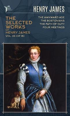 Cover of The Selected Works of Henry James, Vol. 06 (of 18)