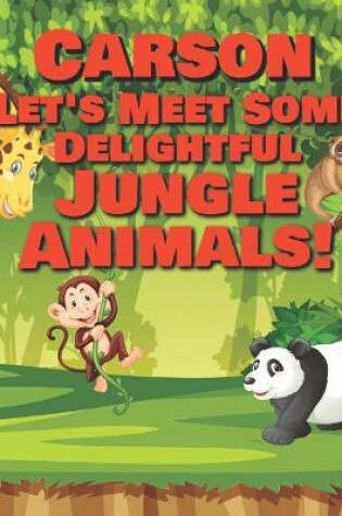 Cover of Carson Let's Meet Some Delightful Jungle Animals!