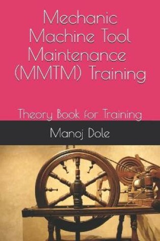 Cover of Mechanic Machine Tool Maintenance ( MMTM ) Training