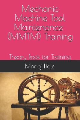 Cover of Mechanic Machine Tool Maintenance ( MMTM ) Training