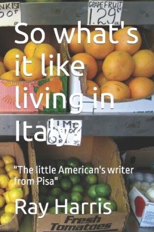 Cover of So what's it like living in Italy?