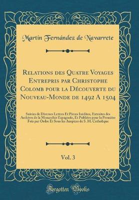 Book cover for Relations Des Quatre Voyages Entrepris Par Christophe Colomb Pour La Decouverte Du Nouveau-Monde de 1492 a 1504, Vol. 3