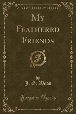 Book cover for My Feathered Friends (Classic Reprint)