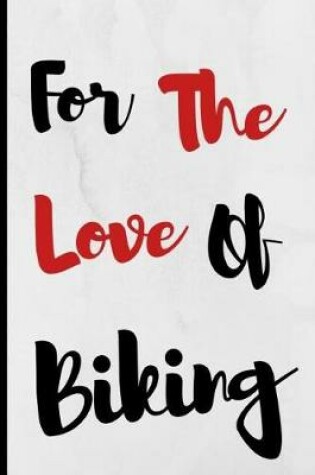 Cover of For The Love Of Biking