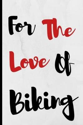 Book cover for For The Love Of Biking
