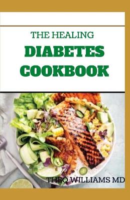 Book cover for The Healing Diabetes Cookbook