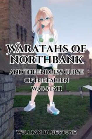 Cover of Waratahs of North Bank and the Endless Curse of the Fallen Waratah