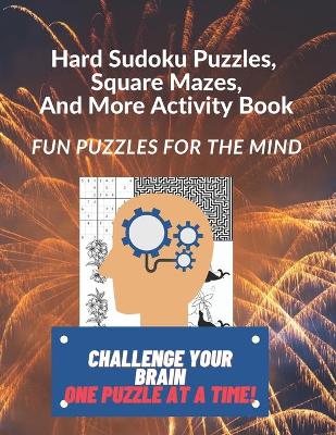 Book cover for Hard Sudoku Puzzles, Square Mazes, and More Activity Book