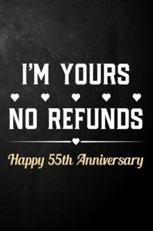 Cover of I'm Yours No Refunds Happy 55th Anniversary