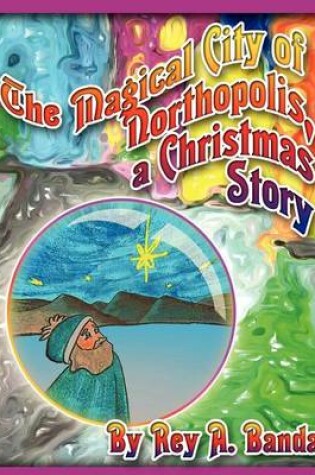 Cover of The Magical City of Northopolis; a Christmas Story