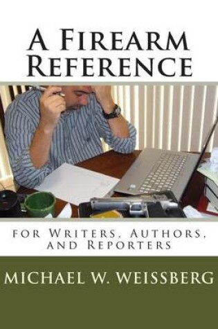 Cover of A Firearm Reference for Writers, Authors, and Reporters