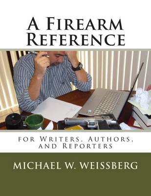 Book cover for A Firearm Reference for Writers, Authors, and Reporters