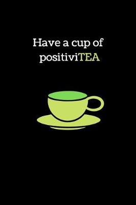 Book cover for Have a Cup of Positivitea