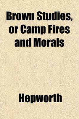 Book cover for Brown Studies, or Camp Fires and Morals