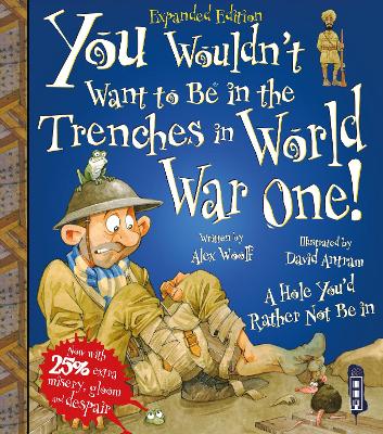 Book cover for You Wouldn't Want To Be In The Trenches In World War One!