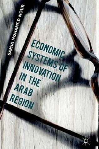 Cover of Economic Systems of Innovation in the Arab Region