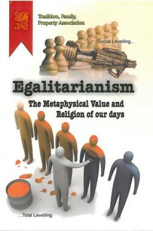 Cover of Egalitarianism: the Metaphysical Value and Religion of Our Days