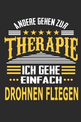 Book cover for Andere gehen zur Therapie Ich gehe einfach Drohnen fliegen