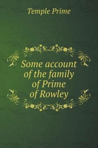 Cover of Some account of the family of Prime of Rowley