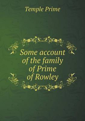 Book cover for Some account of the family of Prime of Rowley