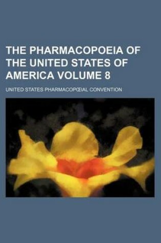 Cover of The Pharmacopoeia of the United States of America Volume 8