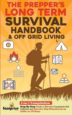 Book cover for The Prepper's Long-Term Survival Handbook & Off Grid Living