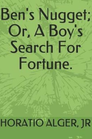 Cover of Ben's Nugget; Or, a Boy's Search for Fortune.