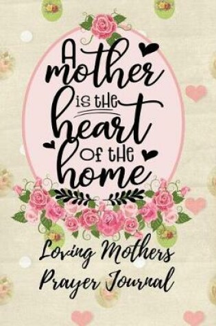 Cover of A Mother Is the Heart of the Home