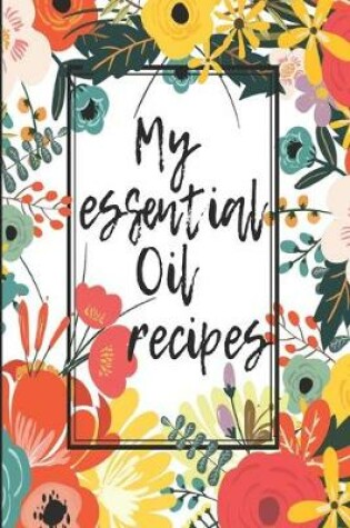 Cover of My Essential Oils Recipes