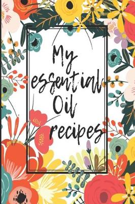 Book cover for My Essential Oils Recipes