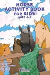 Book cover for Horse Activity Book for Kids Ages 6-8