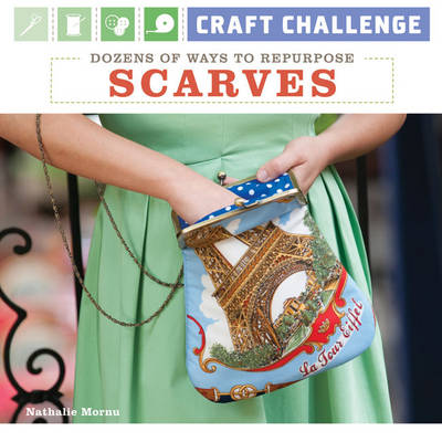 Book cover for Craft Challenge: Dozens of Ways to Repurpose Scarves