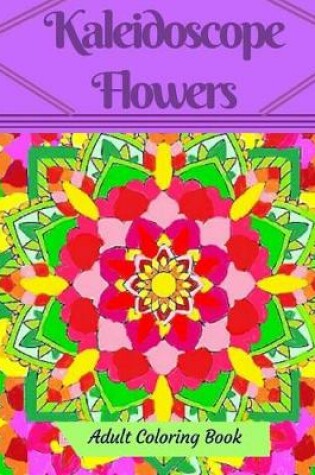 Cover of Kaleidoscope Flowers