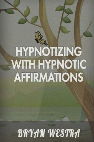 Cover of Hypnotizing with Hypnotic Affirmations